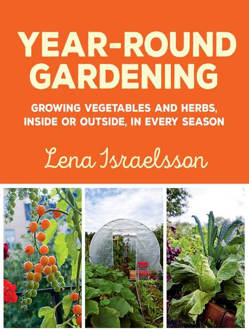 Title details for Year-Round Gardening: Growing Vegetables and Herbs, Inside or Outside, in Every Season by Lena Israelsson - Wait list